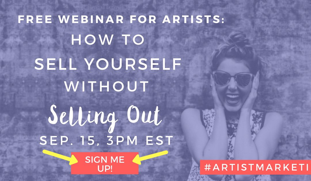 [FREE] Webinar for Artists – How to Sell Yourself Without Selling Out
