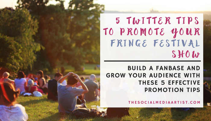 5 Twitter Tips to Promote Your Fringe Festival Show